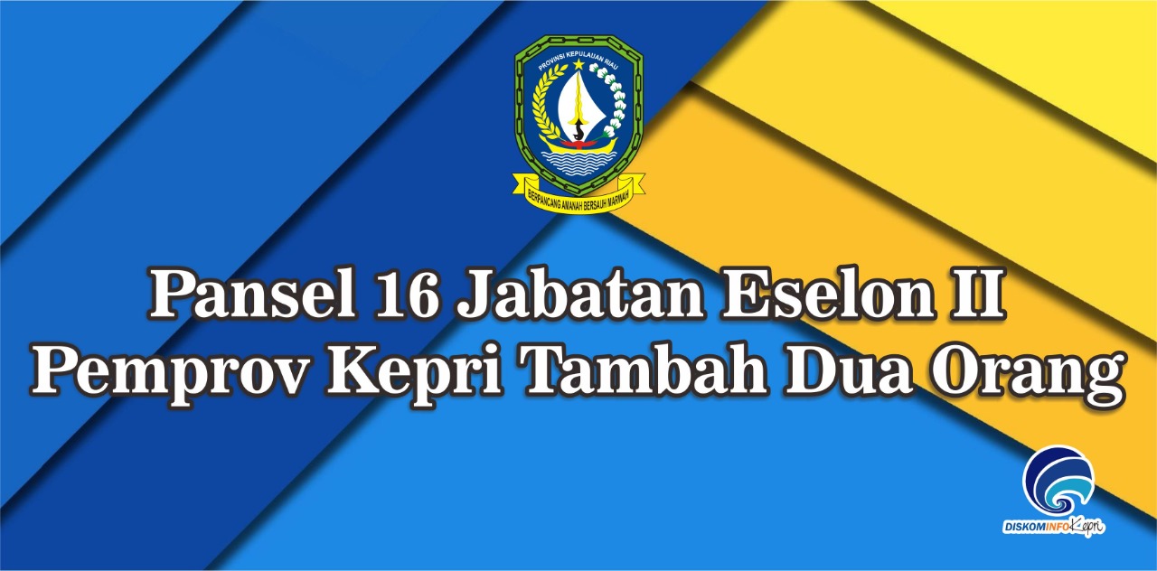 Pansel 16 Jabatan Eselon II Pemprov Kepri Tambah Dua Orang