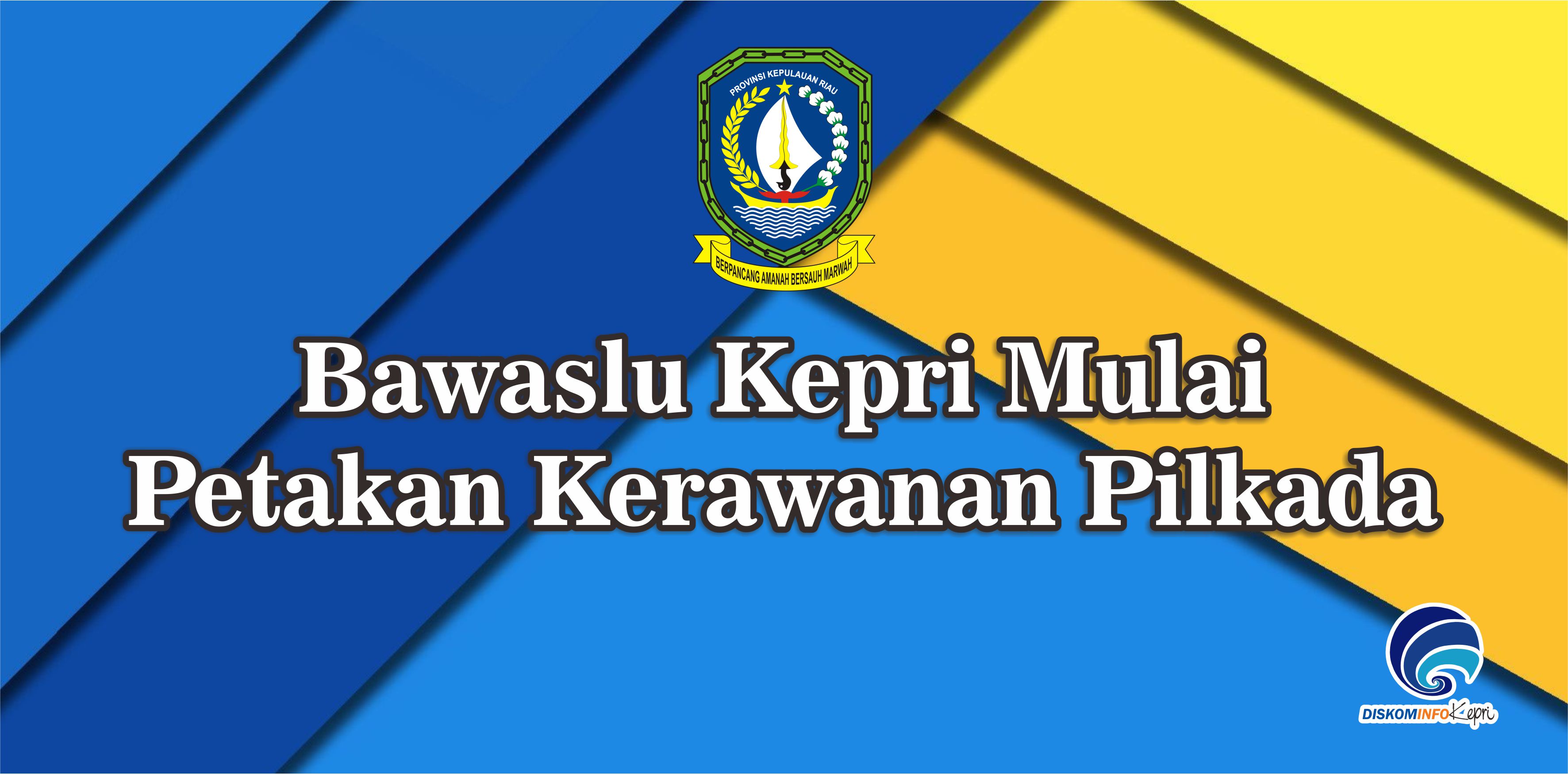 Bawaslu Kepri Mulai Petakan Kerawanan Pilkada
