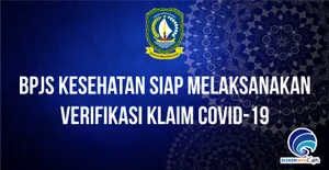 BPJS Kesehatan Siap Melaksanakan Verifikasi Klaim Covid-19