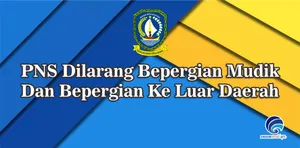 PNS Dilarang Bepergian Mudik Dan Bepergian Ke Luar Daerah