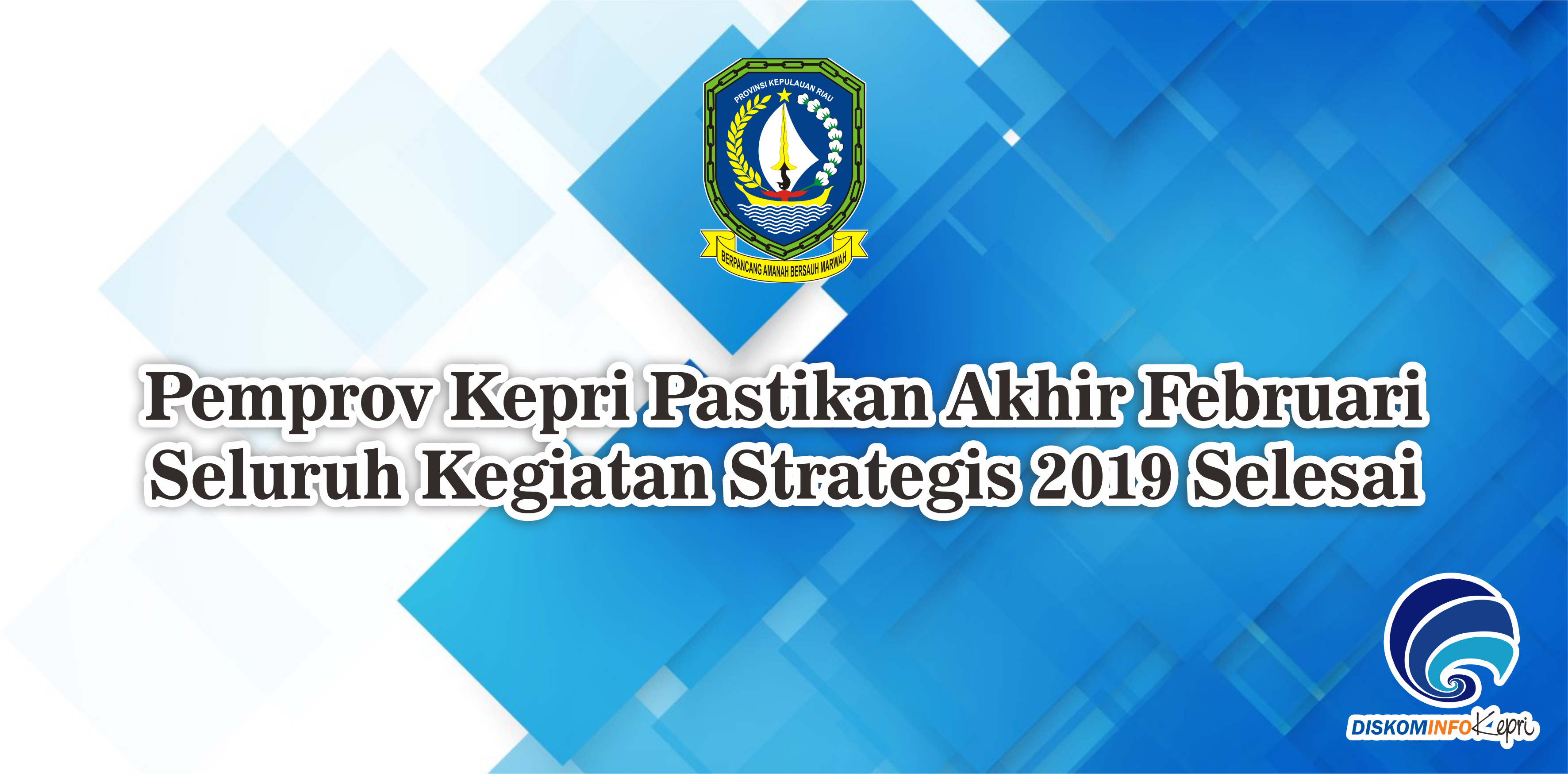 Pemprov Kepri Pastikan Akhir Februari Seluruh Kegiatan Strategis 2019 Selesai