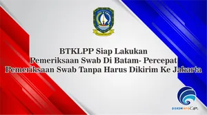 BTKLPP Siap Lakukan  Pemeriksaan Swab Di Batam- Percepat  Pemeriksaan Swab Tanpa Harus Dikirim Ke Jakarta