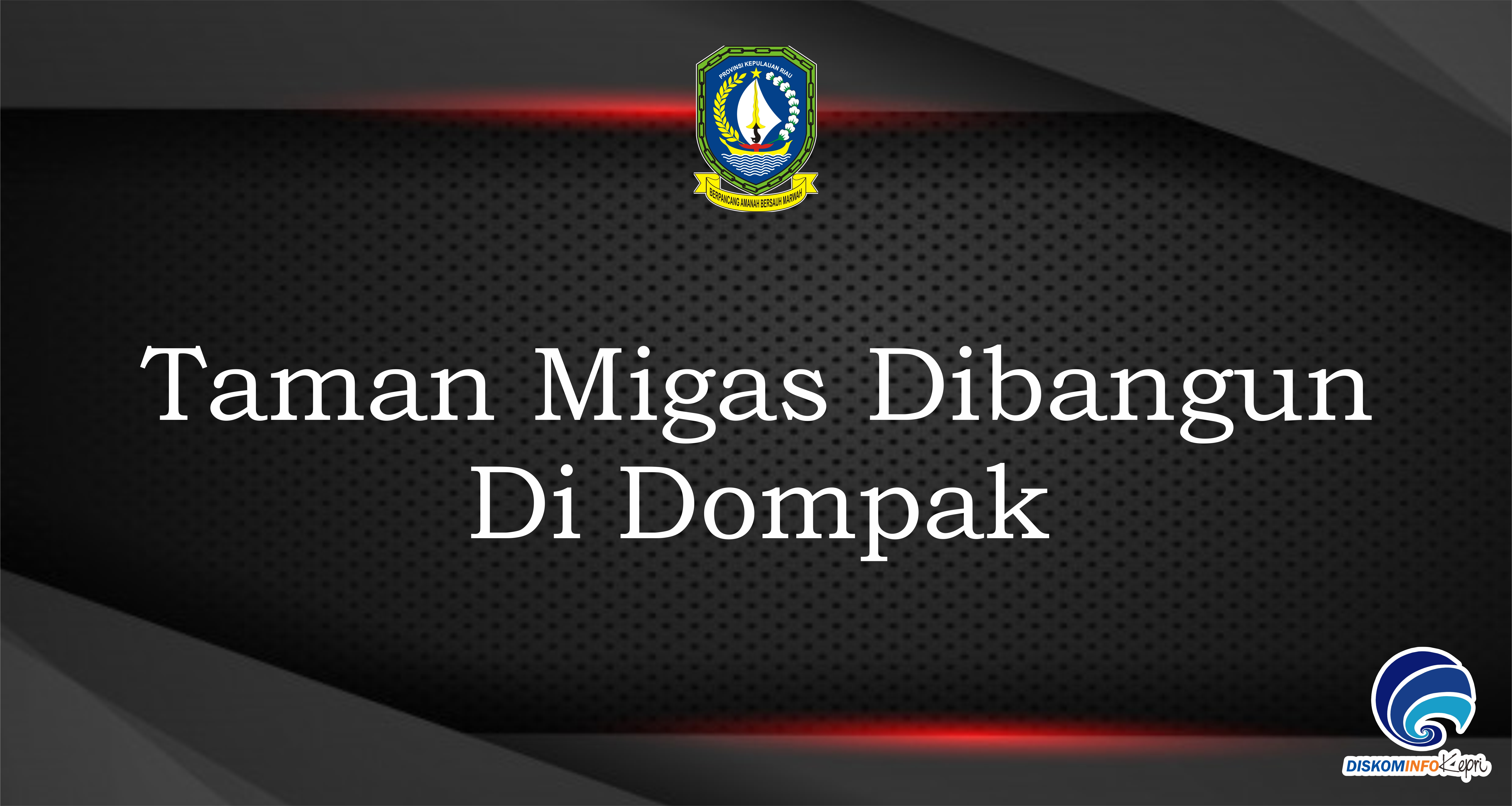 Taman Migas Dibangun Di Dompak