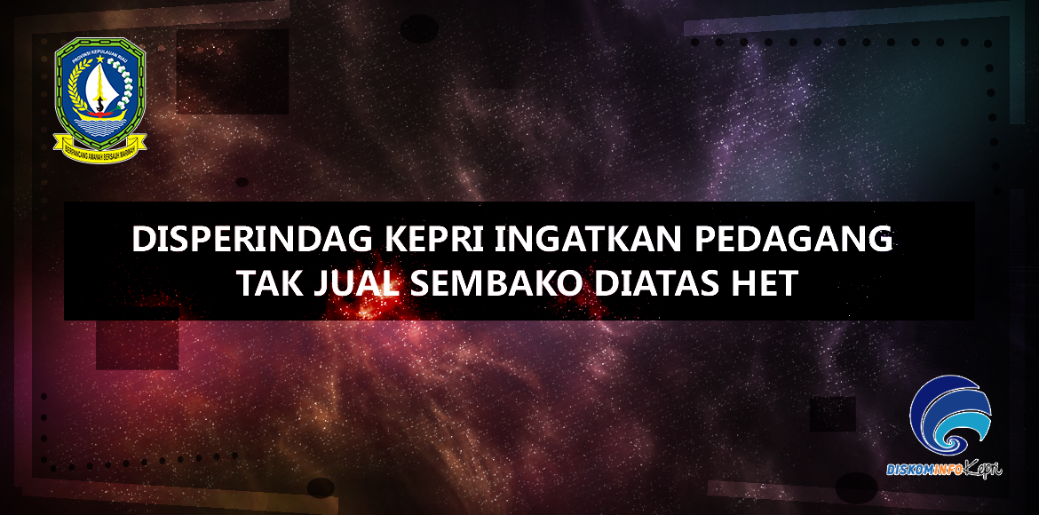Disperindag Kepri Ingatkan Pedagang Tak Jual Sembako Diatas HET