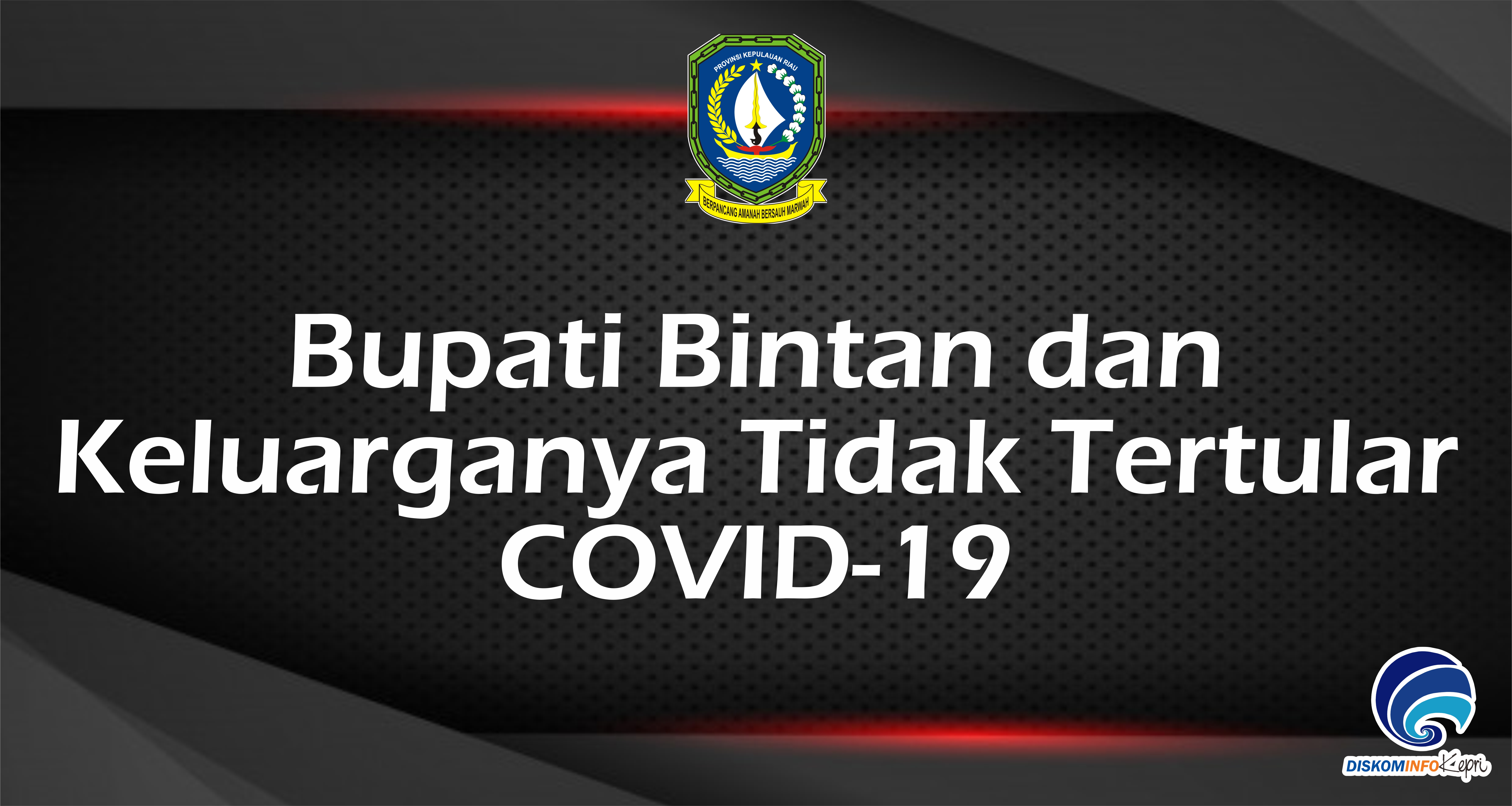 Bupati Bintan dan  Keluarganya Tidak Tertular  COVID-19