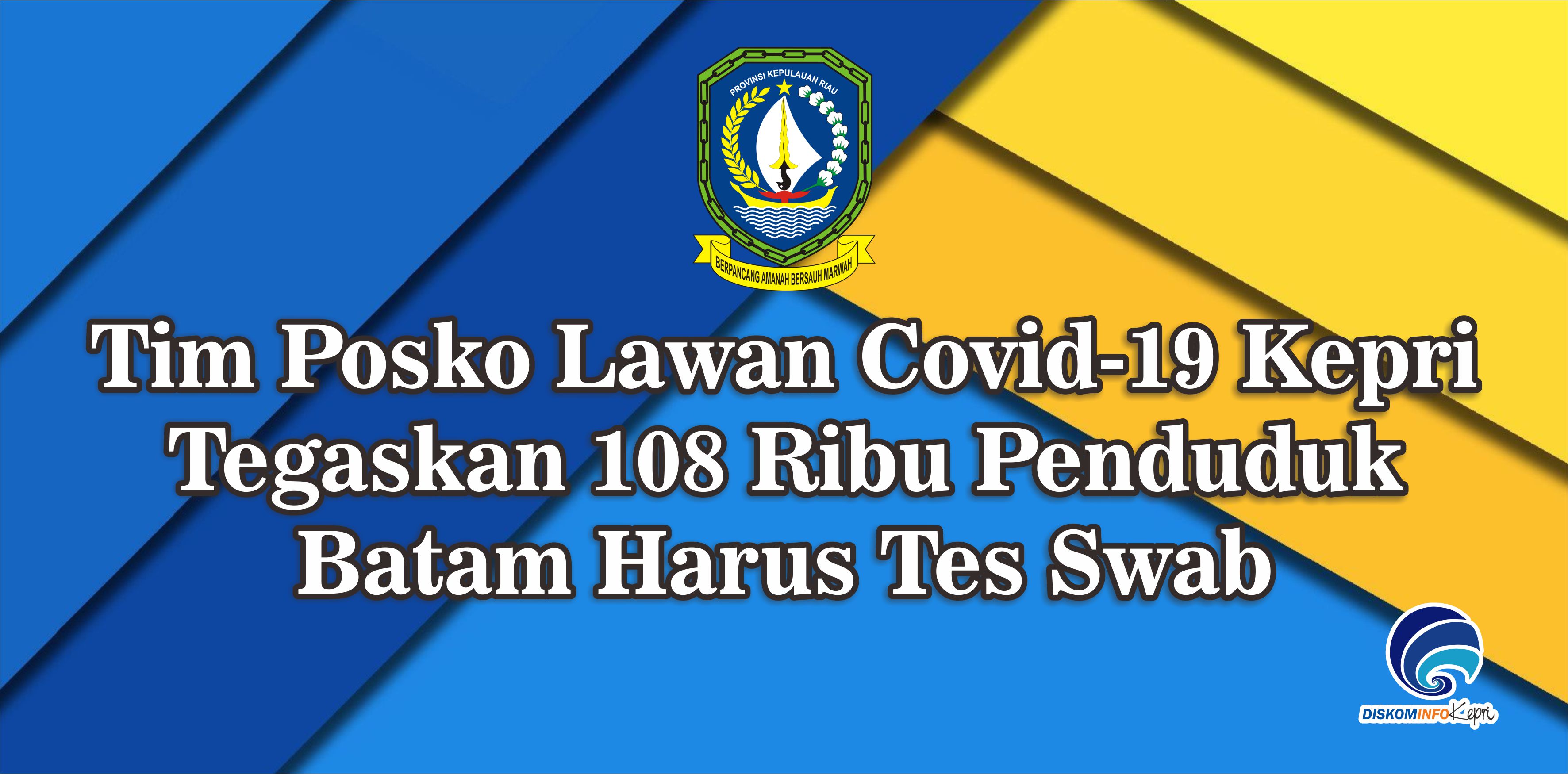 Tim Posko Lawan Covid-19 Kepri Tegaskan 108 Ribu Penduduk Batam Harus Tes Swab
