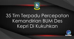 35 Tim Terpadu Percepatan  Kemandirian BUM Des Kepri Di Kukuhkan