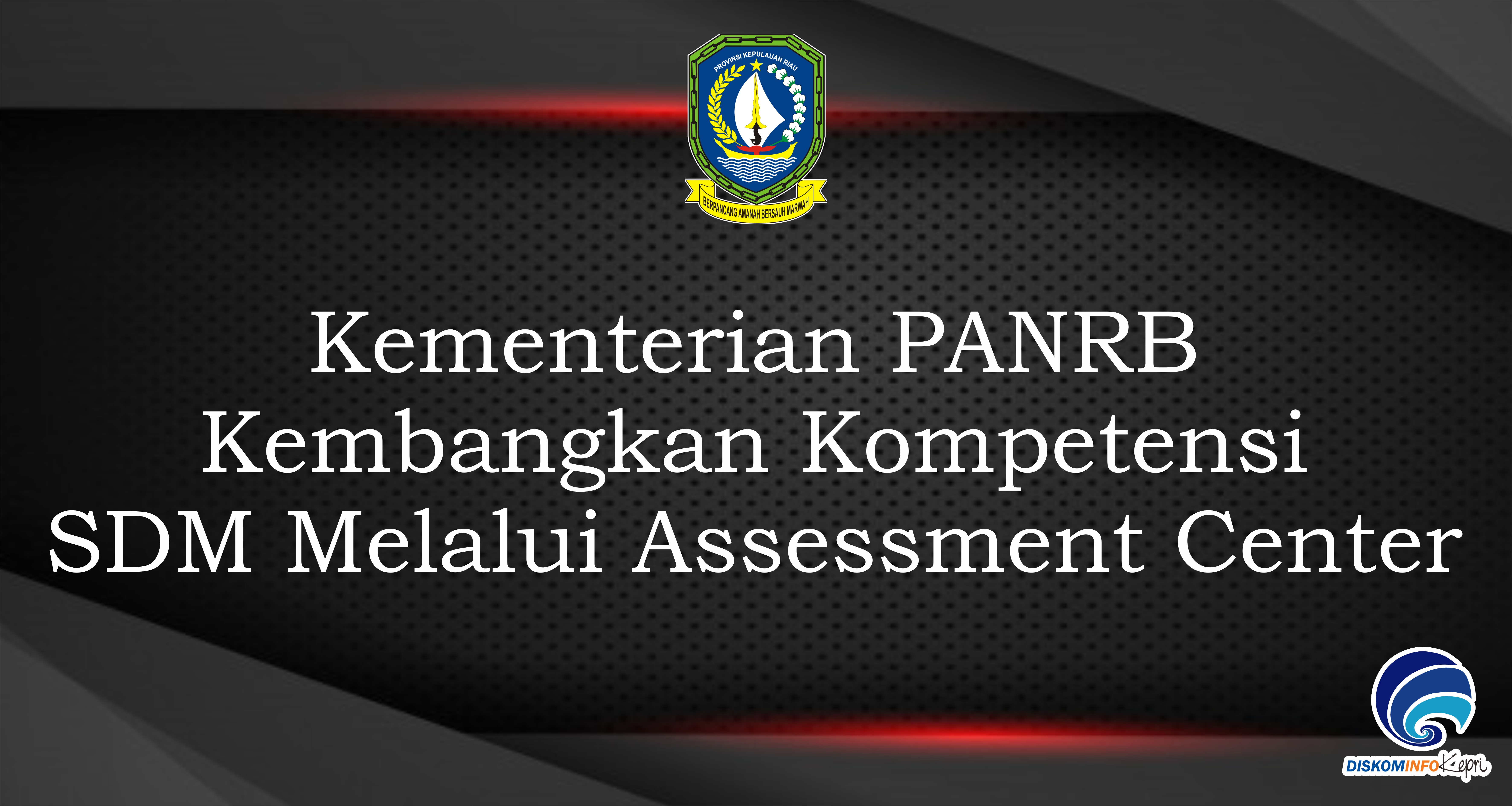 Kementerian PANRB Kembangkan Kompetensi SDM Melalui Assessment Center