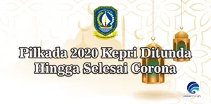 Pilkada 2020 Kepri Ditunda Hingga Selesai Corona