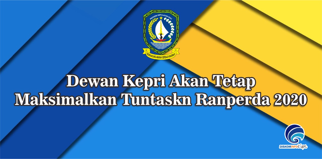 Dewan Kepri Akan Tetap Maksimalkan Tuntaskn Ranperda 2020
