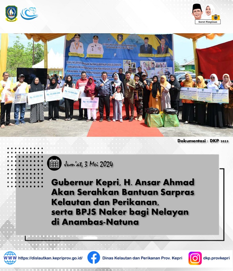 Gubernur Kepri H. Ansar Ahmad akan Serahkan Bantuan Sarpras Kelautan dan Perikanan, serta BPJS Ketenagakerjaan bagi Nelayan di Anambas-Natuna