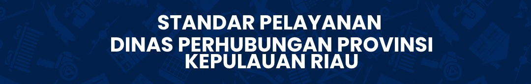 Standar Pelayanan Dinas Perhubungan Provinsi Kepulauan Riau