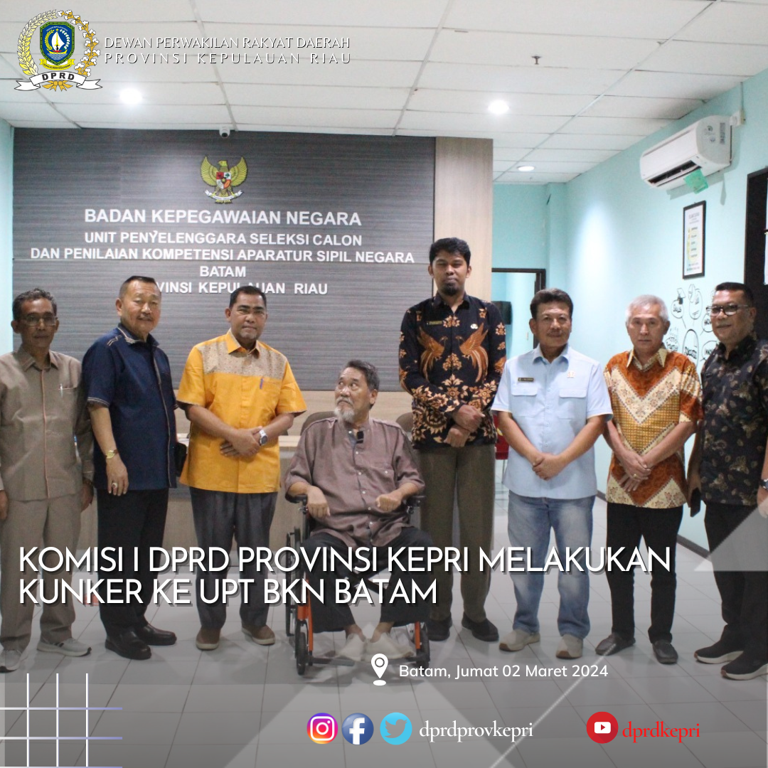 Komisi I DPRD Provinsi Kepri Melakukan Kunker ke UPT BKN Batam