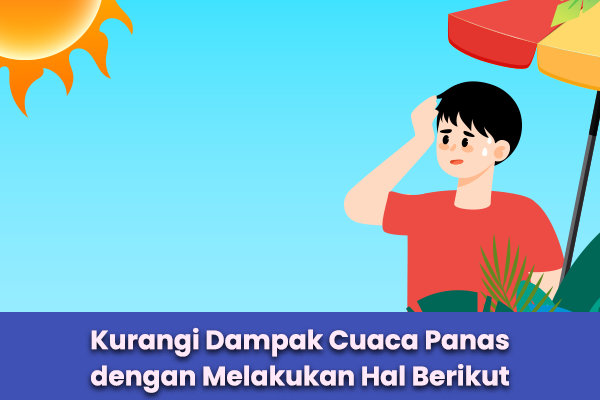 Waspada Cuaca Panas Ekstrem Dengan Melakukan Hal Berikut