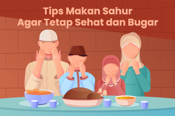 Memilih Menu Sahur Agar Puasa Tetap Sehat dan Bugar